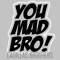 You Mad Bro (feat. J. Gamble & Z Deezy) - Cadillac Brothers lyrics