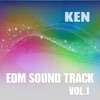 KEN EDM Sound Track Vol.1