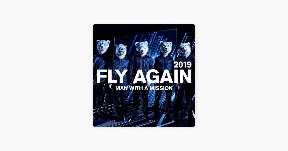 Fly Again 19 Single By Man With A Mission On Apple Music