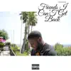 Friends I Can't Get Back - Single album lyrics, reviews, download