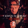 I Want To Be With You - Single
