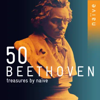 50 Beethoven Treasures by naïve by François-Frédéric Guy, Fazil Say & Karol Teutsch album reviews, ratings, credits