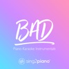 Bad (Piano Karaoke Instrumentals) - Single