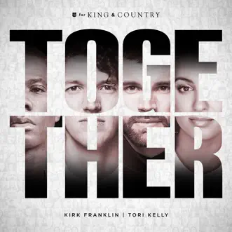 TOGETHER - Single by For KING & COUNTRY, Tori Kelly & Kirk Franklin album reviews, ratings, credits