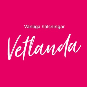 Vänliga hälsningar Vetlanda