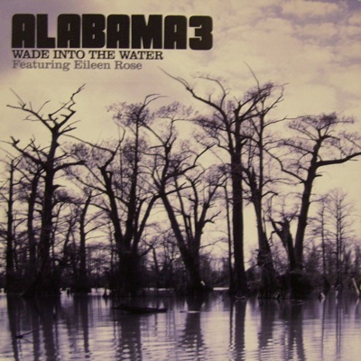 Wade Into The Water - Single - Alabama 3