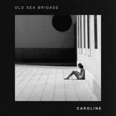 Old Sea Brigade - Caroline