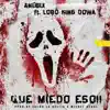 Que Miedo Eso (feat. Lobo King Dowa) - Single album lyrics, reviews, download