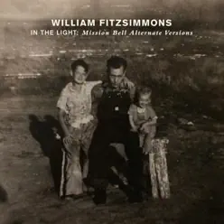 In the Light: Mission Bell Alternative Versions - EP - William Fitzsimmons
