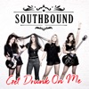 Get Drunk On Me by Southbound iTunes Track 1