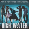 Step Up: High Water (Music Featured in Season 2) artwork