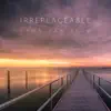 Irreplaceable (feat. Deryn Cullen) - Single album lyrics, reviews, download