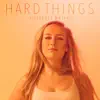 Hard Things - Single album lyrics, reviews, download