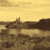 Connor Loughlin - Rivers Won’t Flow