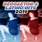 Reggaeton & Latino Hits 2019 artwork