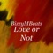 Love or Not - BizzyMBeats lyrics