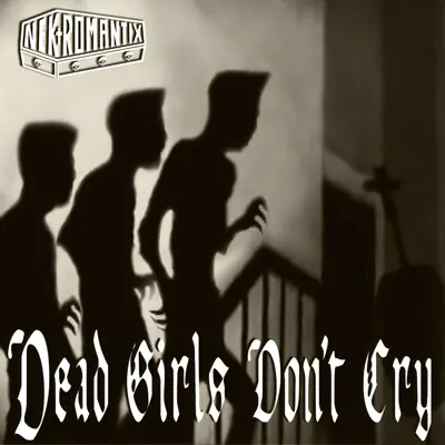 Dead Girls Don't Cry - Nekromantix Dead Girls Don't Cry - Nekromantix