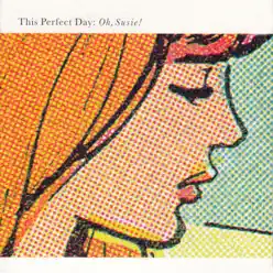 Oh, Susie! - Single - This Perfect Day Oh, Susie! - Single - This Perfect Day