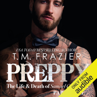 T.M. Frazier - Preppy, Part Three: The Life & Death of Samuel Clearwater: King Series, Book 7 (Unabridged) artwork