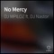 No Mercy (feat. DJ Nastor) - DJ Mpiloz lyrics