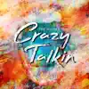 Crazy Talkin' - Single album lyrics, reviews, download