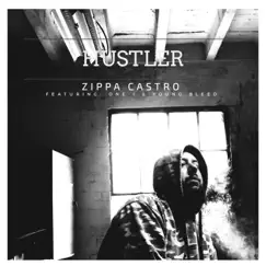 Hustler (feat. One-I & Young Bleed) - Single by Zippa Castro album reviews, ratings, credits