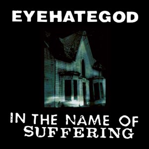 Eyehategod - In the Name of Suffering