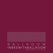 Teenage Mutants & Ballroom Records - In Bed With Ballroom 001 (DJ Mix)