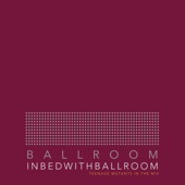 In Bed With Ballroom 001 (DJ Mix) artwork