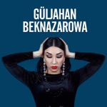 Güljahan Beknazarowa - Kelle Agyrym