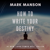 Mark Manson - How To Write Your Destiny artwork