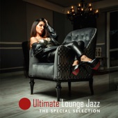 Ultimate Lounge Jazz: The Special Selection - Relaxing Bossa, Chill Time, Nice Evening, Cafe Bar & Acoustic Background Music artwork