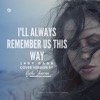 I'll Always Remember Us This Way - Single