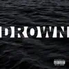 Drown (feat. J Dale, Body Bagg Jonez & Cemo) - Single album lyrics, reviews, download