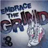 Embrace the Grind - Single album lyrics, reviews, download