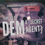 Yami Bolo - Dem a (Secret Agent)