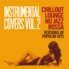 Instrumental Covers, Vol. 2 (Chillout, Lounge, Nu Jazz, Bossa Versions of Pupolar Hits) - Various Artists