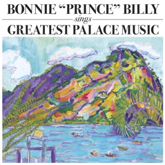 Bonnie "Prince" Billy Sings Greatest Palace Music