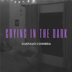 Crying in the Dark - EP - Gustavo Coimbra Crying in the Dark - EP - Gustavo Coimbra