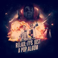 Relax, It's Just a Pop Album by Hot Problems album reviews, ratings, credits
