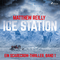 Matthew Reilly & Alfons Winkelmann - Ice Station: Thriller (Ein Scarecrow-Thriller, Band 1) artwork