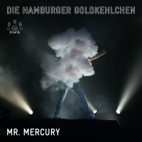 Die Hamburger Goldkehlchen - Mr. Mercury artwork