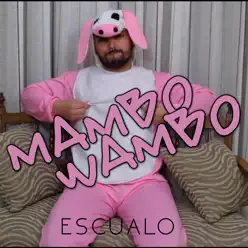 Mambo Wambo - Single - Escualo Mambo Wambo - Single - Escualo