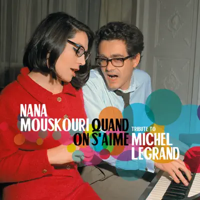 Quand on s’aime : Tribute to Michel Legrand - Nana Mouskouri