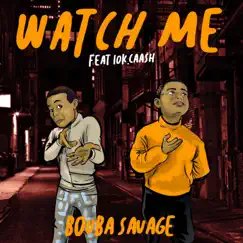 Watch Me (feat. 10k.Caash) - Single by Bouba Savage album reviews, ratings, credits