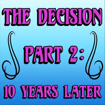 The Decision, Pt. 2: 10 Years Later - Single - Ninja Sex Party