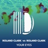 Roland Clark - Your Eyes (Roland Clark vs. Roland Clark)