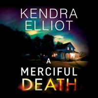 Kendra Elliot - A Merciful Death: Mercy Kilpatrick, Book 1 (Unabridged) artwork