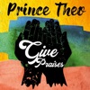 Prince Theo - Give Praises