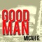 Good Man - Micah G lyrics